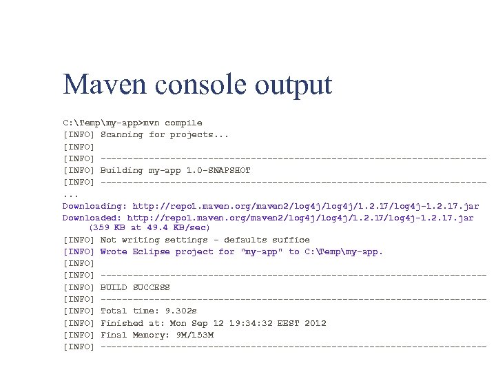 Maven console output C: Tempmy-app>mvn compile [INFO] Scanning for projects. . . [INFO] ------------------------------------[INFO]