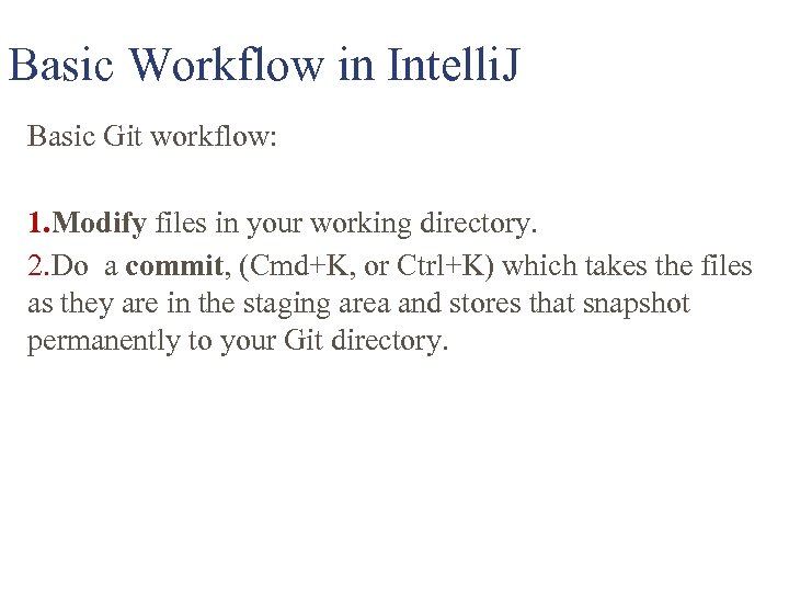 Basic Workflow in Intelli. J Basic Git workflow: 1. Modify files in your working