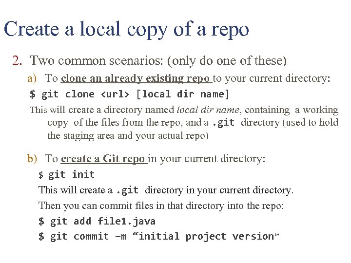 Create a local copy of a repo 2. Two common scenarios: (only do one