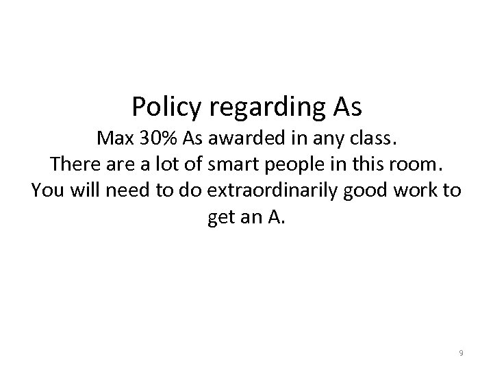 Policy regarding As Max 30% As awarded in any class. There a lot of