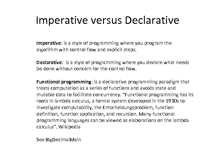 Imperative versus Declarative Imperative: is a style of programming where you program the algorithm