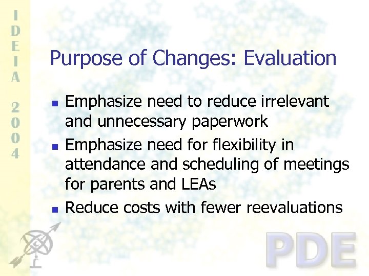 Purpose of Changes: Evaluation n Emphasize need to reduce irrelevant and unnecessary paperwork Emphasize