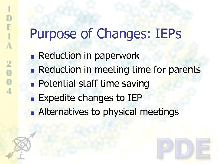 Purpose of Changes: IEPs n n n Reduction in paperwork Reduction in meeting time