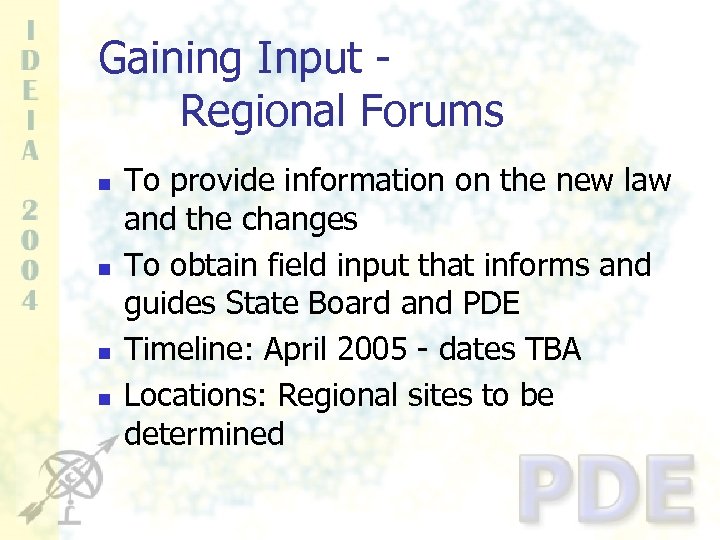 Gaining Input - Regional Forums n n To provide information on the new law