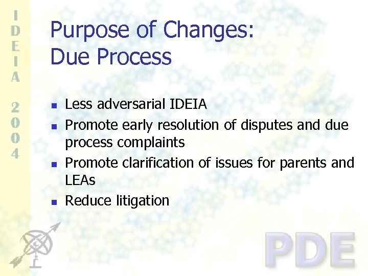Purpose of Changes: Due Process n n Less adversarial IDEIA Promote early resolution of