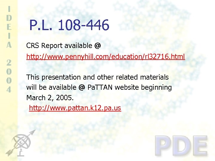 P. L. 108 -446 CRS Report available @ http: //www. pennyhill. com/education/rl 32716. html