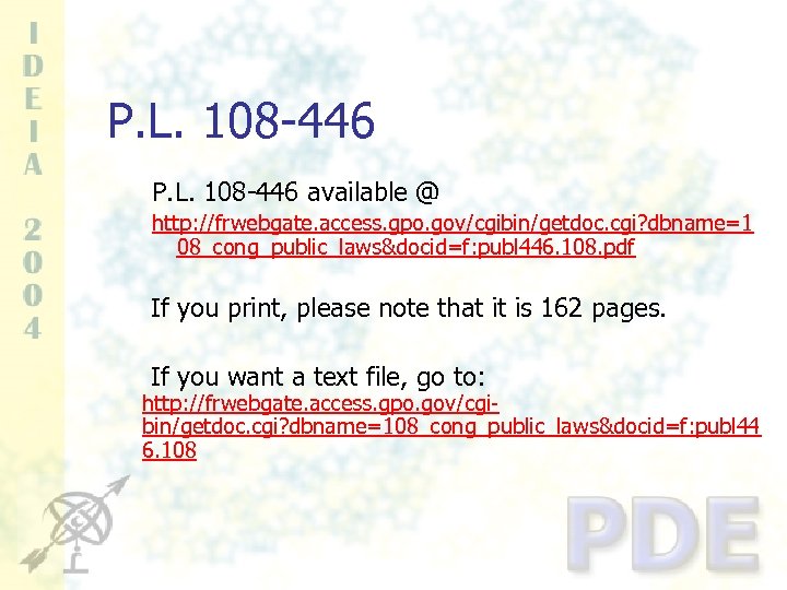 P. L. 108 -446 available @ http: //frwebgate. access. gpo. gov/cgibin/getdoc. cgi? dbname=1 08_cong_public_laws&docid=f:
