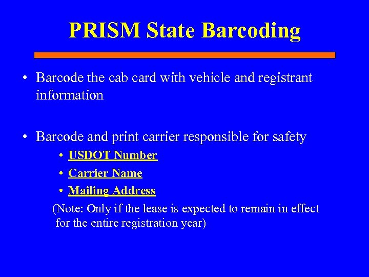 PRISM State Barcoding • Barcode the cab card with vehicle and registrant information •