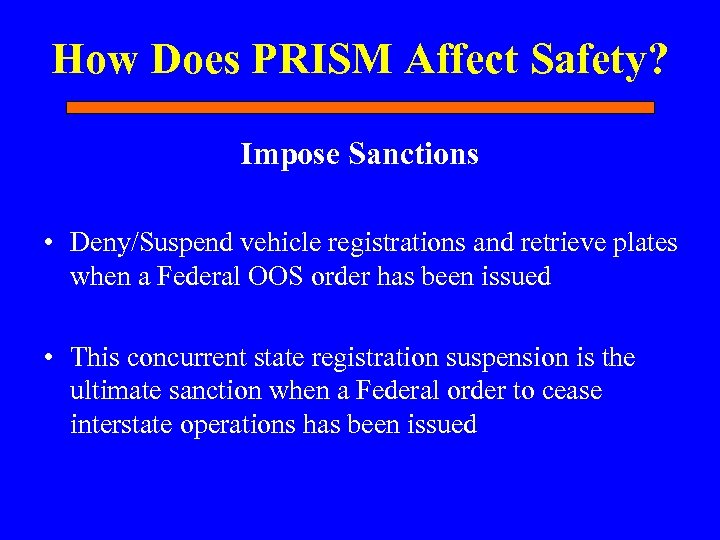 How Does PRISM Affect Safety? Impose Sanctions • Deny/Suspend vehicle registrations and retrieve plates