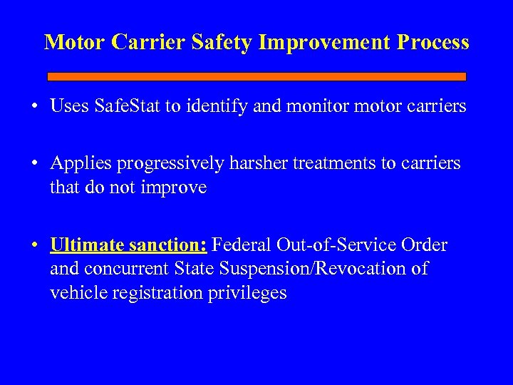 Motor Carrier Safety Improvement Process • Uses Safe. Stat to identify and monitor motor
