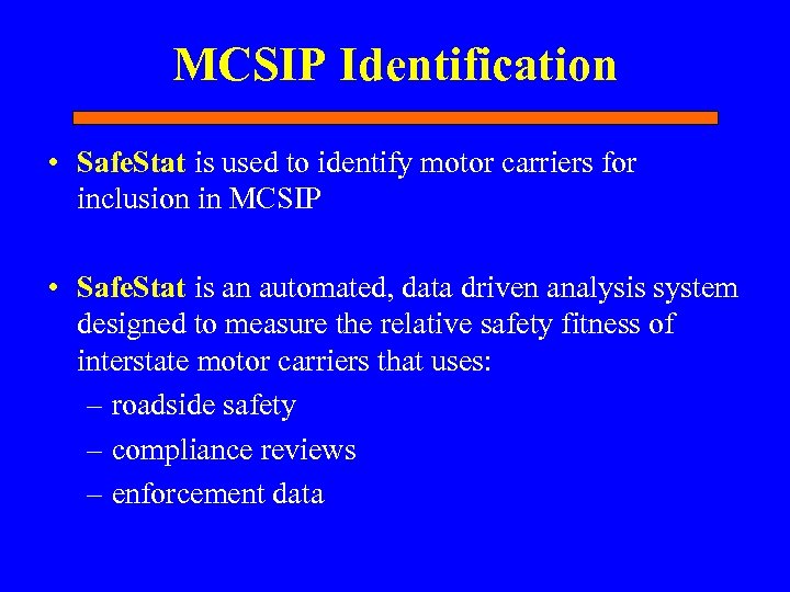 MCSIP Identification • Safe. Stat is used to identify motor carriers for inclusion in