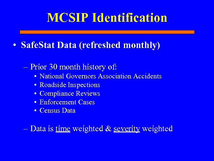 MCSIP Identification • Safe. Stat Data (refreshed monthly) – Prior 30 month history of:
