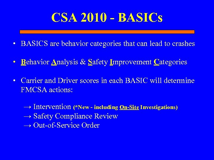 CSA 2010 - BASICs • BASICS are behavior categories that can lead to crashes