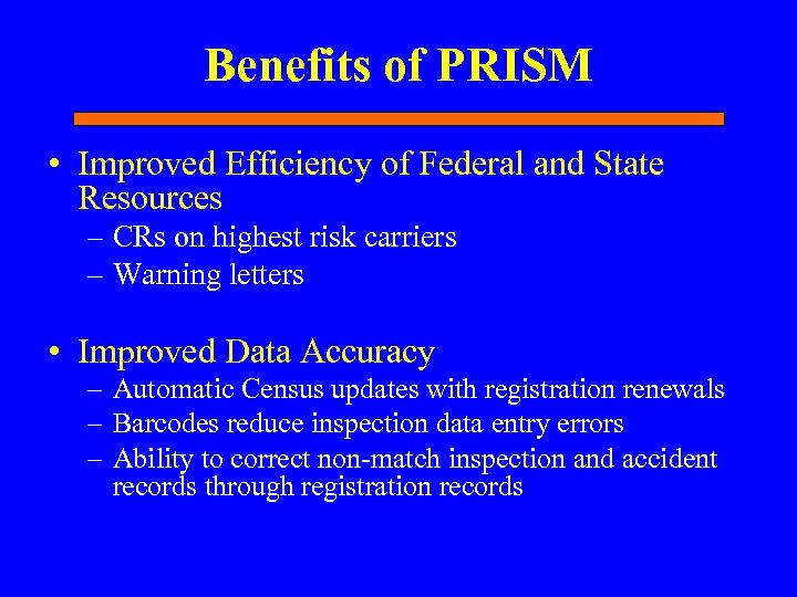 Benefits of PRISM • Improved Efficiency of Federal and State Resources – CRs on