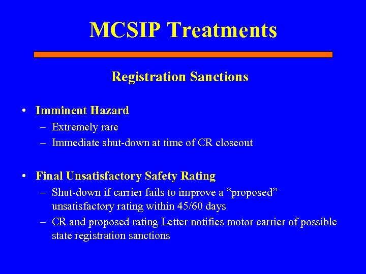 MCSIP Treatments Registration Sanctions • Imminent Hazard – Extremely rare – Immediate shut-down at