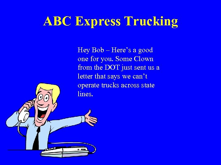 ABC Express Trucking Hey Bob – Here’s a good one for you. Some Clown