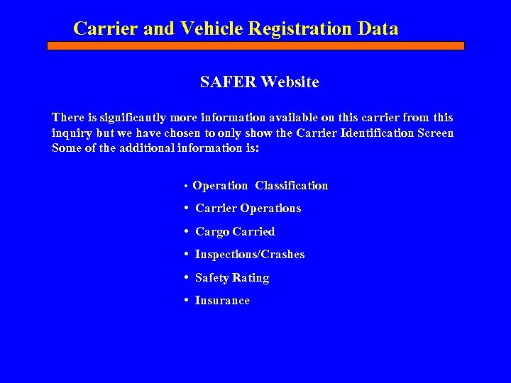 Carrier and Vehicle Registration Data SAFER Website There is significantly more information available on