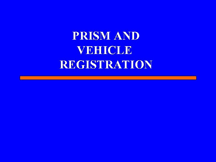PRISM AND VEHICLE REGISTRATION 