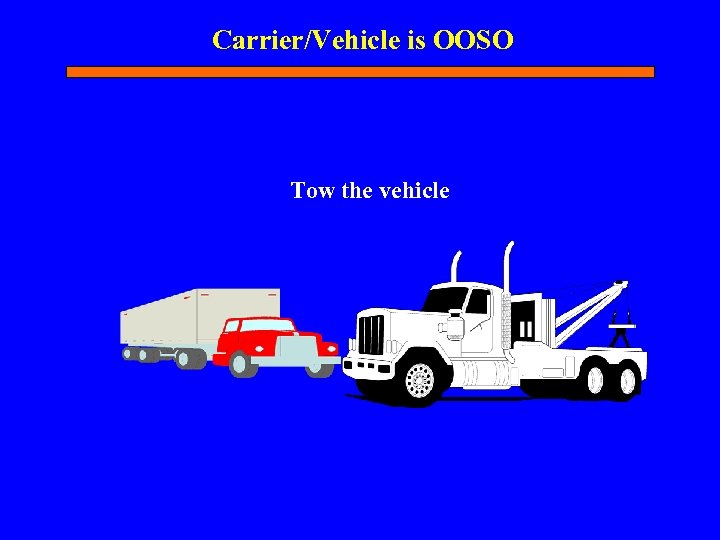 Carrier/Vehicle is OOSO Tow the vehicle 