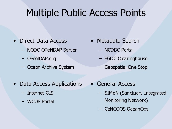 Multiple Public Access Points • Direct Data Access • Metadata Search – NODC OPe.