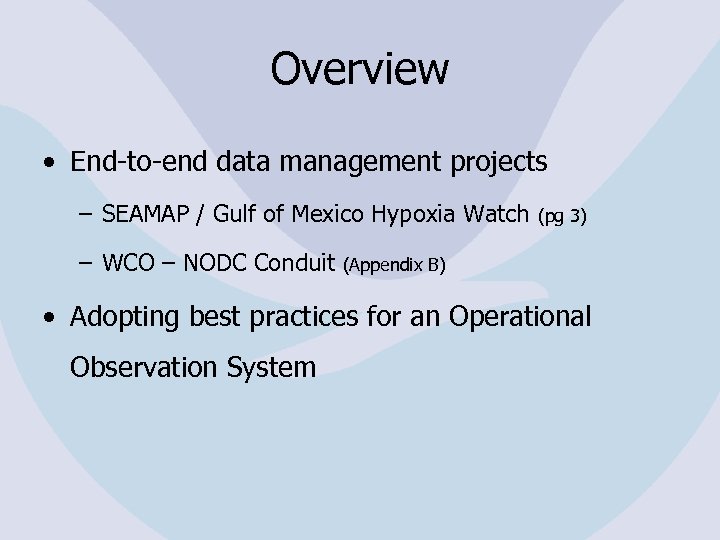 Overview • End-to-end data management projects – SEAMAP / Gulf of Mexico Hypoxia Watch