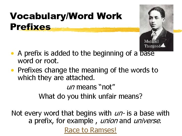 Vocabulary/Word Work Prefixes Marshall Thurgood • A prefix is added to the beginning of