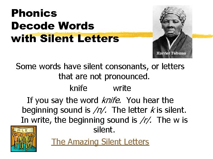 Phonics Decode Words with Silent Letters Harriet Tubman Some words have silent consonants, or