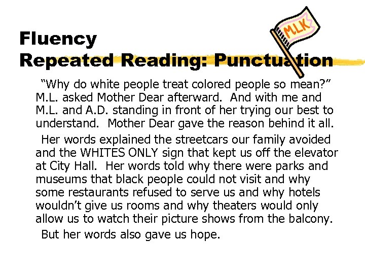 Fluency Repeated Reading: Punctuation “Why do white people treat colored people so mean? ”