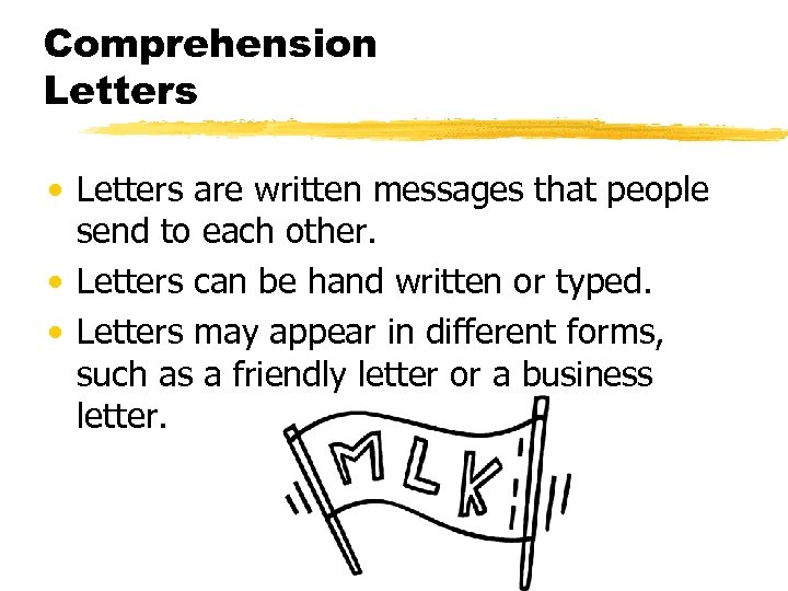 Comprehension Letters • Letters are written messages that people send to each other. •