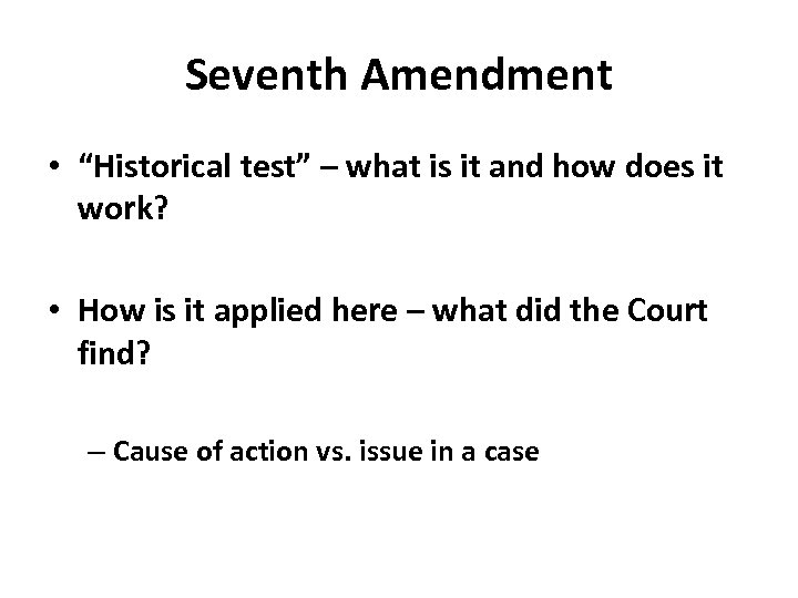 Seventh Amendment • “Historical test” – what is it and how does it work?