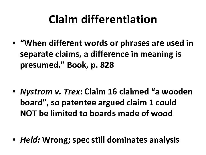 Claim differentiation • “When different words or phrases are used in separate claims, a