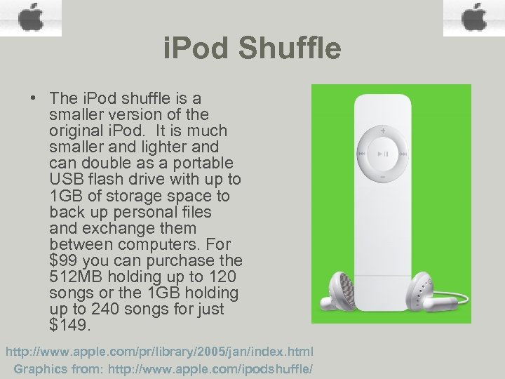 i. Pod Shuffle • The i. Pod shuffle is a smaller version of the