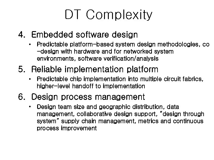 DT Complexity 4. Embedded software design • Predictable platform-based system design methodologies, co -design