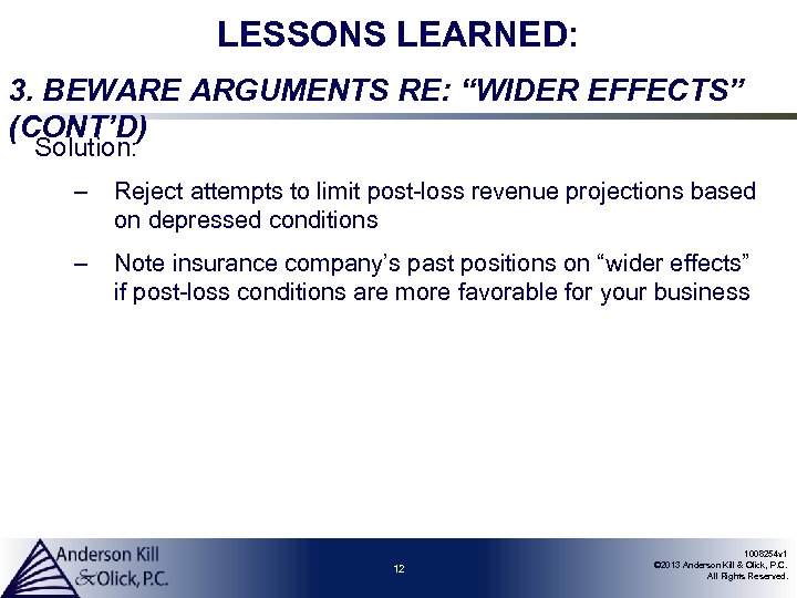 LESSONS LEARNED: 3. BEWARE ARGUMENTS RE: “WIDER EFFECTS” (CONT’D) Solution: – Reject attempts to