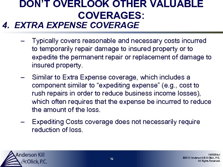 DON’T OVERLOOK OTHER VALUABLE COVERAGES: 4. EXTRA EXPENSE COVERAGE – Typically covers reasonable and