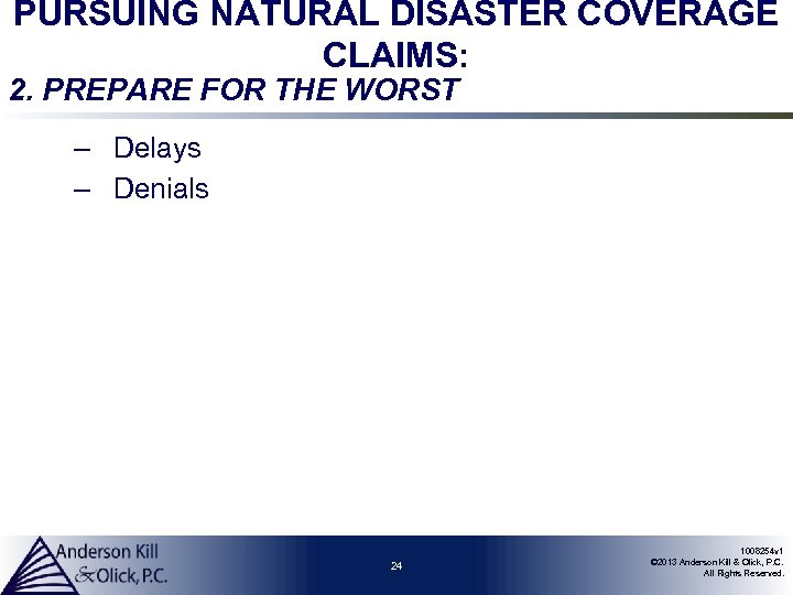PURSUING NATURAL DISASTER COVERAGE CLAIMS: 2. PREPARE FOR THE WORST – Delays – Denials