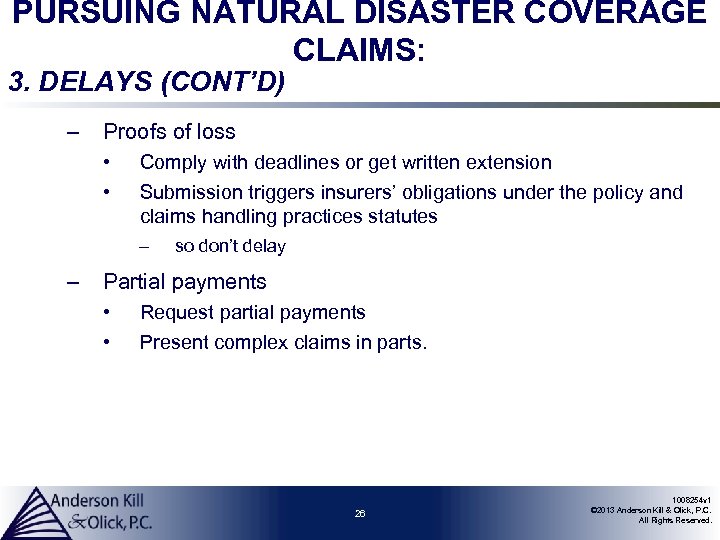 PURSUING NATURAL DISASTER COVERAGE CLAIMS: 3. DELAYS (CONT’D) – Proofs of loss • •