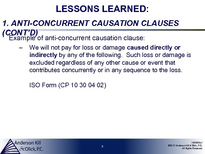 LESSONS LEARNED: 1. ANTI-CONCURRENT CAUSATION CLAUSES (CONT’D) Example of anti-concurrent causation clause: – We