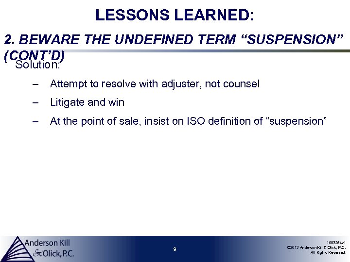 LESSONS LEARNED: 2. BEWARE THE UNDEFINED TERM “SUSPENSION” (CONT’D) Solution: – Attempt to resolve