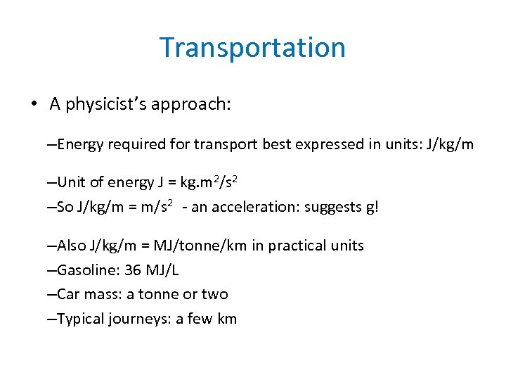 Transportation • A physicist’s approach: –Energy required for transport best expressed in units: J/kg/m