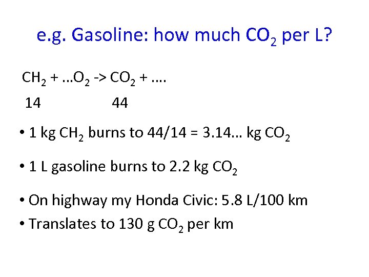 e. g. Gasoline: how much CO 2 per L? CH 2 + …O 2