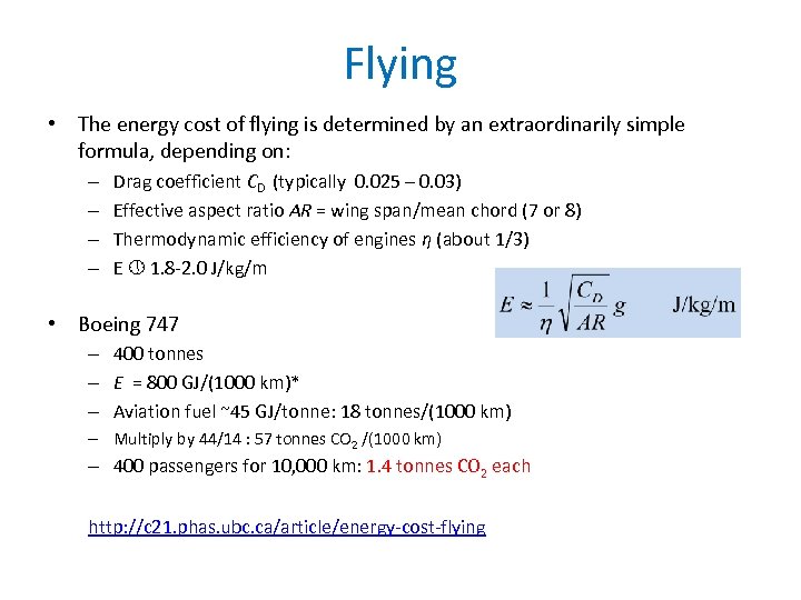 Flying • The energy cost of flying is determined by an extraordinarily simple formula,