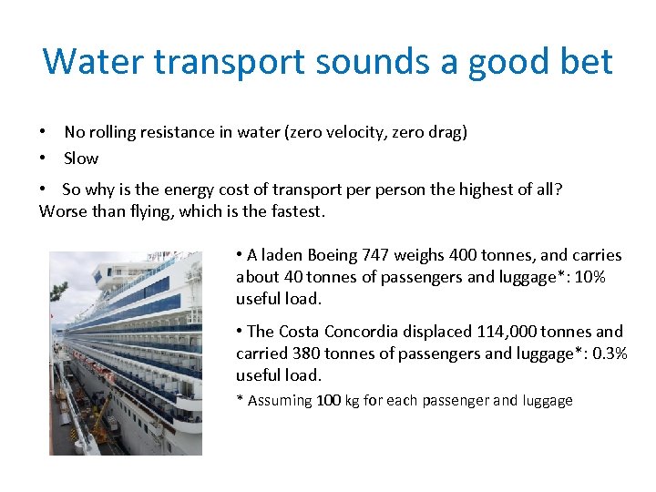 Water transport sounds a good bet • No rolling resistance in water (zero velocity,