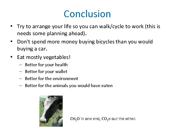 Conclusion • Try to arrange your life so you can walk/cycle to work (this