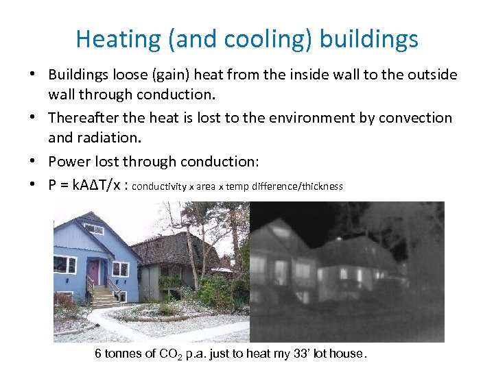 Heating (and cooling) buildings • Buildings loose (gain) heat from the inside wall to