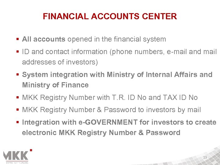 FINANCIAL ACCOUNTS CENTER § All accounts opened in the financial system § ID and