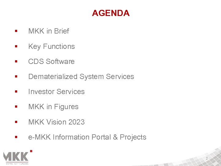 AGENDA § MKK in Brief § Key Functions § CDS Software § Dematerialized System