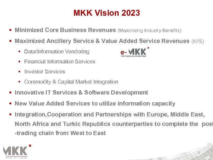MKK Vision 2023 § Minimized Core Business Revenues (Maximizing Industry Benefits) § Maximized Ancillery