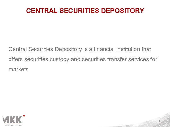 CENTRAL SECURITIES DEPOSITORY Central Securities Depository is a financial institution that offers securities custody