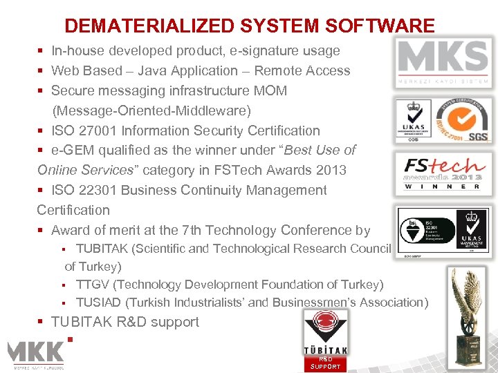 DEMATERIALIZED SYSTEM SOFTWARE § In-house developed product, e-signature usage § Web Based – Java